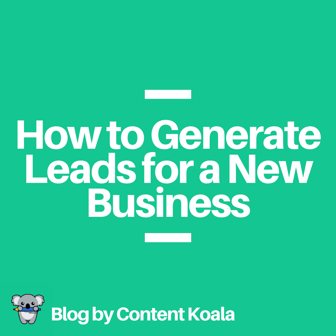 How to Generate Leads for a New Business - Content Koala